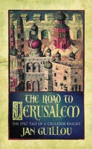 [The Crusades Trilogy 01] • The Road to Jerusalem - Crusades Trilogy 01